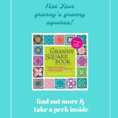 Craft Book Review: The Granny Square Book, Not Your Granny’s Granny Squares!