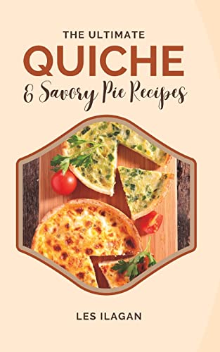 The Ultimate Quiche & Savory Pie Recipes
