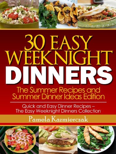 30 Easy Weeknight Dinners – The Summer Recipes and Summer