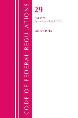 Code of Federal Regulations, Title 29 Labor/OSHA 1926, Revised as