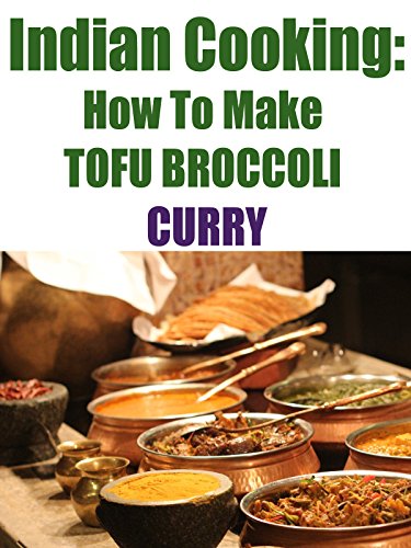 Indian Cooking: How To Make Tofu Broccoli Curry
