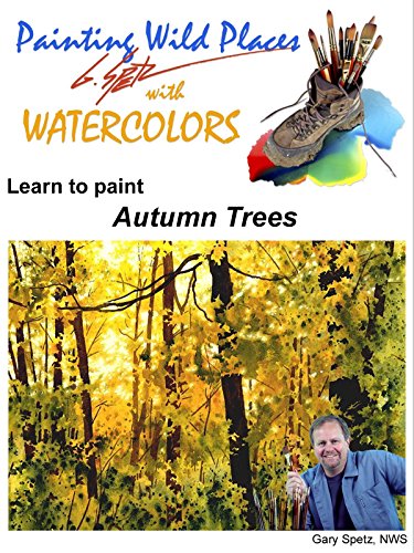 Painting Wild Places with Watercolors: Learn To Paint Autumn Trees