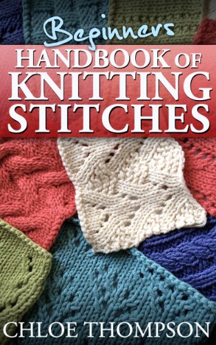 Beginners Handbook of Knitting Stitches: Learn How to Knit Great
