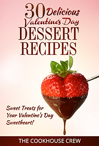 30 Delicious Valentine's Day Dessert Recipes: Sweet Treats for Your