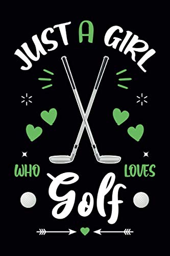Just A Girl Who Loves Golf: Funny Golf Gifts for