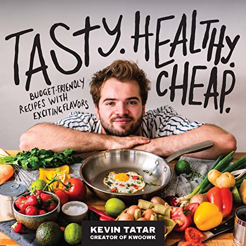 Tasty. Healthy. Cheap.: Budget-Friendly Recipes with Exciting Flavors: A Cookbook