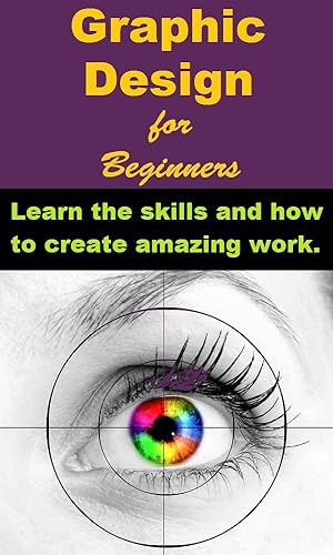 Graphic Design - Learn the skills and how to create