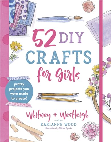 52 DIY Crafts for Girls: Pretty Projects You Were Made