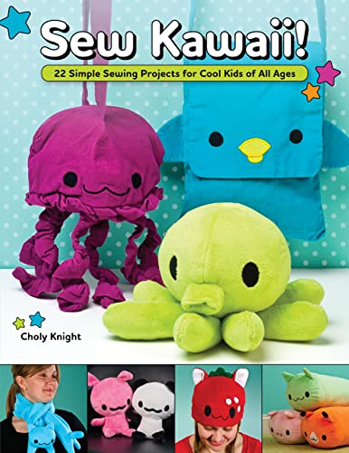 Sew Kawaii!: 22 Simple Sewing Projects for Cool Kids of