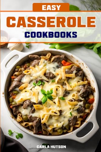 Easy Casserole Cookbooks: Comforting One Pot Meals Cookbooks For Busy