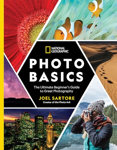 National Geographic Photo Basics: The Ultimate Beginner's Guide to Great
