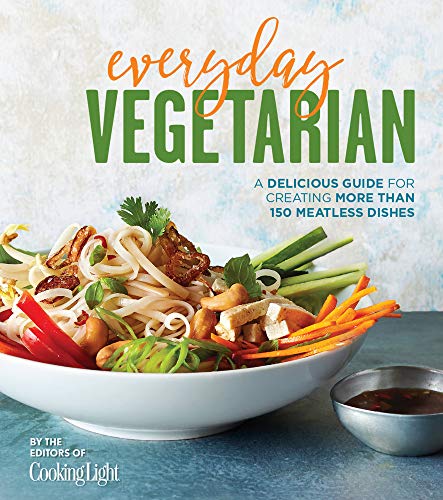 Everyday Vegetarian: A Delicious Guide for Creating More Than 150
