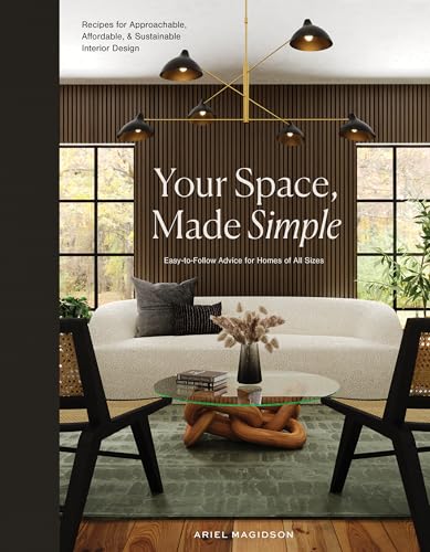 Your Space, Made Simple: Interior Design that's Approachable, Affordable, and