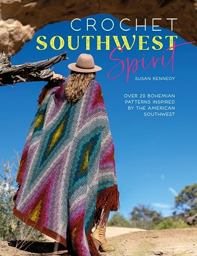 Crochet Southwest Spirit: Over 20 Bohemian Crochet Patterns Inspired by