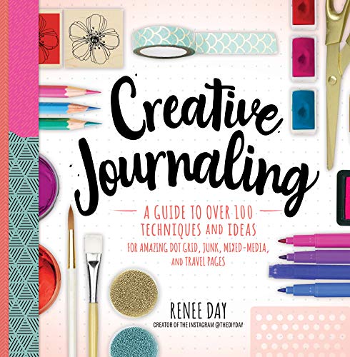 Creative Journaling: A Guide to Over 100 Techniques and Ideas