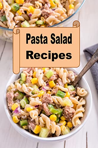 Pasta Salad Recipes (Summer Picnic Recipes Book 1)