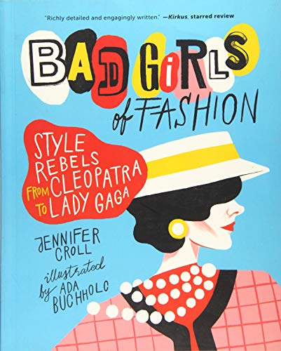 Bad Girls of Fashion: Style Rebels from Cleopatra to Lady