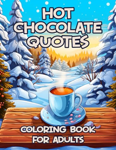 Hot Chocolate Quotes Coloring Book For Adults: Funny, Inspirational and