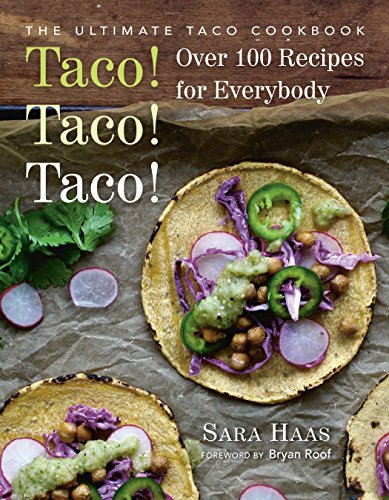 Taco! Taco! Taco!: The Ultimate Taco Cookbook - Over 100