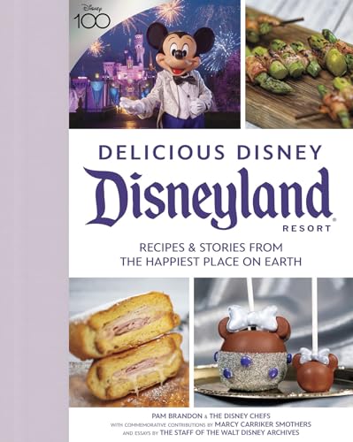 Delicious Disney: Disneyland: Recipes & Stories from The Happiest Place