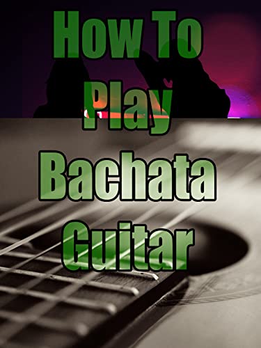 How To Play Bachata Guitar