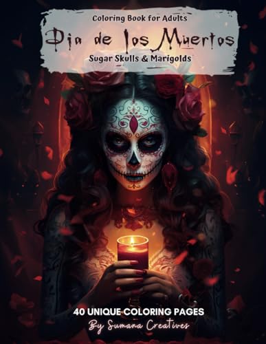 Dia de los Muertos: Sugar Skulls and Marigolds: Coloring Book