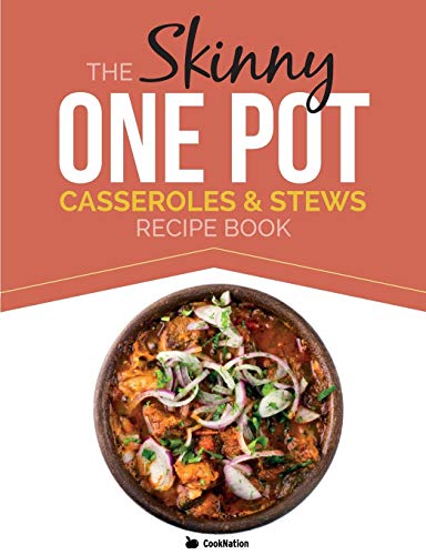The Skinny One-Pot, Casseroles & Stews Recipe Book: Simple &