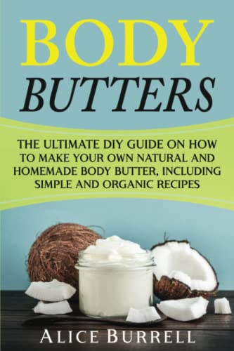 Body Butters: The Ultimate DIY Guide on How to Make
