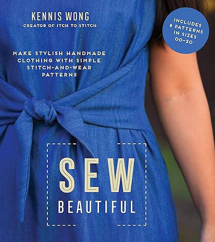 Sew Beautiful: Make Stylish Handmade Clothing with Simple Stitch-and-Wear Patterns