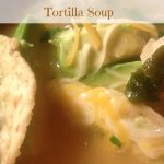 Tortilla Soup, Chicken Tortilla Soup, Mexican Chicken Lime Soup, soup, dearcreatives.com recipes