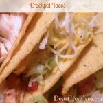 crockpot tacos, tacos, chicken tacos, dearcreatives.com recipes