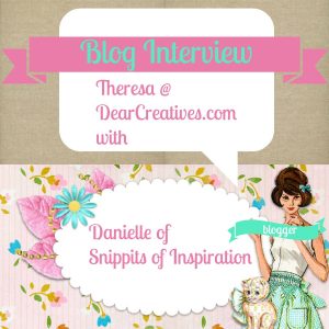 Blogger Interview Theresa Huse of DearCreatives.com  with Danielle from Snippets of Inspiration 