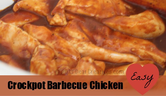 Crockpot Chicken, chicken in a crock pot, Crockpot Barbecue Chicken, DearCreatives.com, Theresa Huse 2013