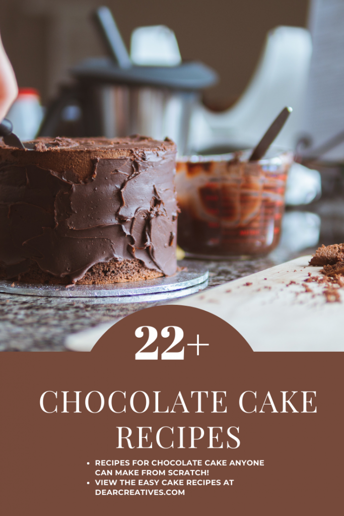 22 Chocolate Cake Recipes - for celebrations, birthdays, holidays like Valentine's Day...DearCreatives.com