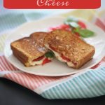 Sandwich Recipes Grilled Cheese Caprese Tomatoes, Mozzarella Cheese and basil grilled on bread