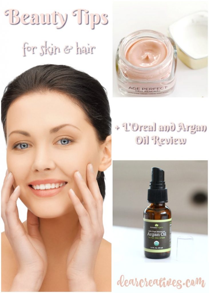 Beauty Tips For Skin and Hair Plus L'Oreal Age Perfect and Actually Organic Argan Oil reviews