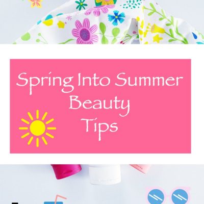 Spring Into Summer Beauty Tips to Get Your Skin Ready for Warmer Weather