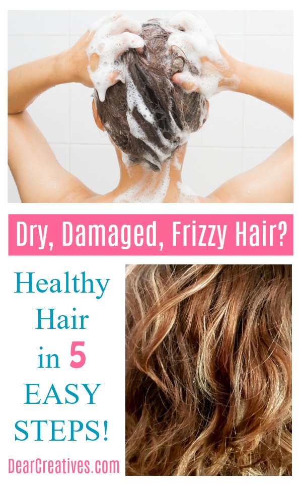 Healthy Hair -Dry Damaged Frizzy hair How to get healthy hair. DearCreatives.com #healthyhair #hair #haircare #organic #haircareproducts #shampoo #conditioner #treatyourhair