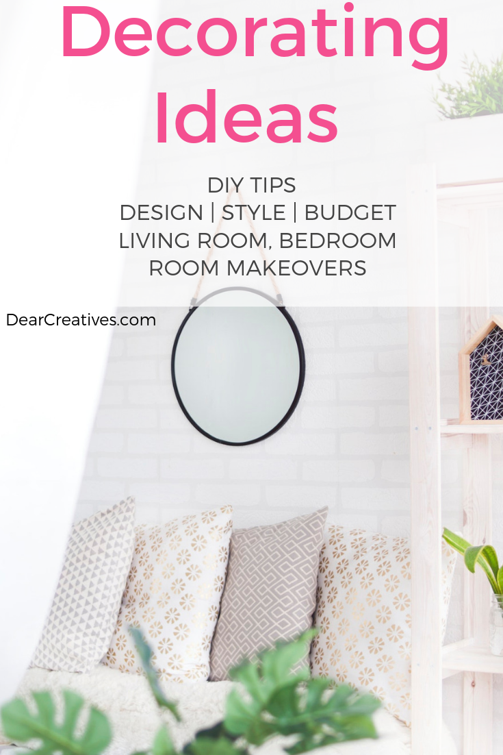 Decorating ideas and decorating tips for finding your style and updating rooms with makeovers. Grab these awesome tips, and ideas at DearCreatives.com #decoratingtips #decoratingideas #homedecor #tips #design #roommakeovers #homedecorideas #dearcreatives