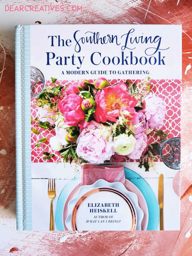 The Southern Living Party Cookbook - A Modern Guide To Gathering #cookbooks #cookbookreview #cookbookrecipes #southernrecipes #party #gathering #celebrations #giveaway #dearcreatives