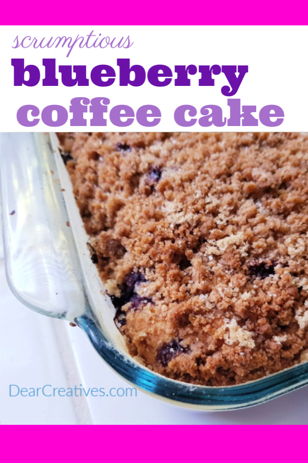 Blueberry Coffee Cake- DearCreatives.com #coffeecake #blueberries #recipe #baking #blueberrycoffeecake #dearcreatives