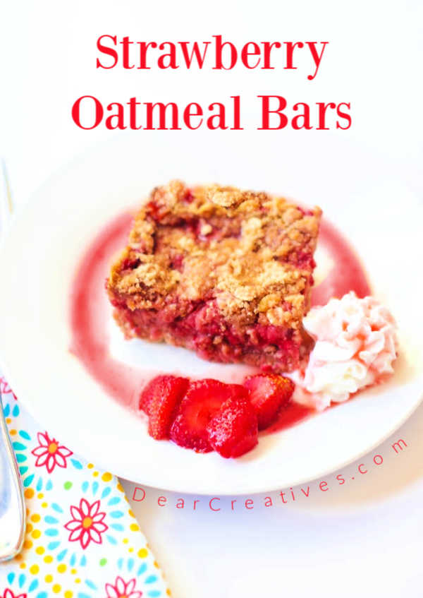 Strawberry Oatmeal Bars - With strawberries and whip cream on the side. Strawberry bars recipe at DearCreatives.com - make it fancy by adding strawberries with sugar syrup and whip cream or frosting. 