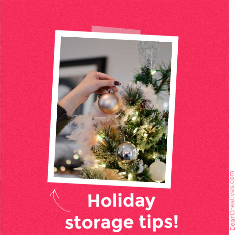 Holiday Storage - Tips for storing your Christmas decorations and Christmas ornaments properly. DearCreatives.com