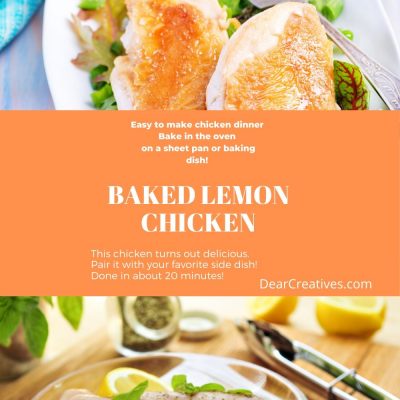 Baked Lemon Chicken - This is an easy to make, delicious baked lemon chicken with herbs. Done under 30 minutes with tips and options to cook a whole chicken. DearCreatives.com
