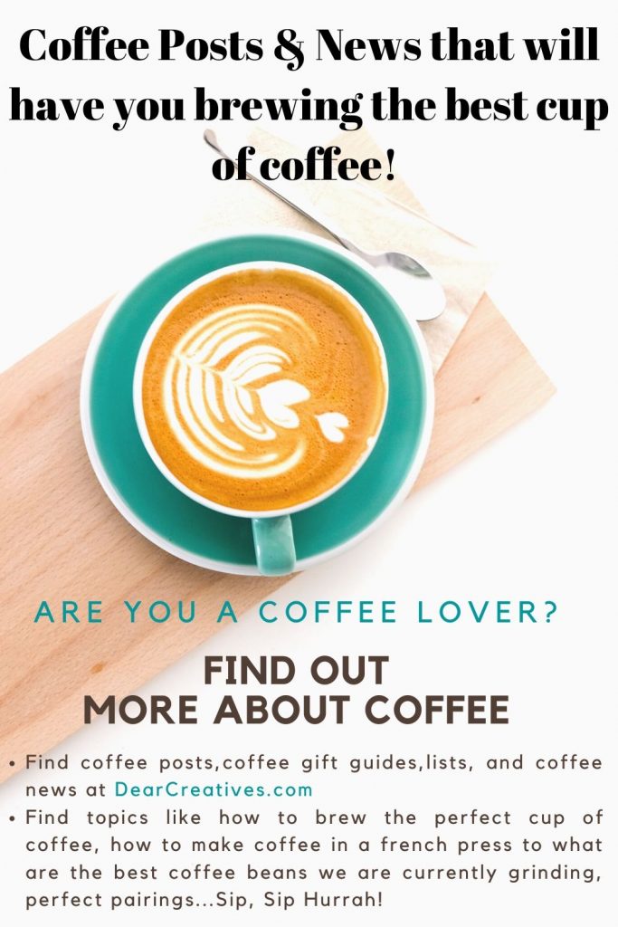Are you a coffee lover? Find out more about coffee, how to brew it, grind it, coffee makers, coffee gift guides, lists and posts...DearCreatives.com