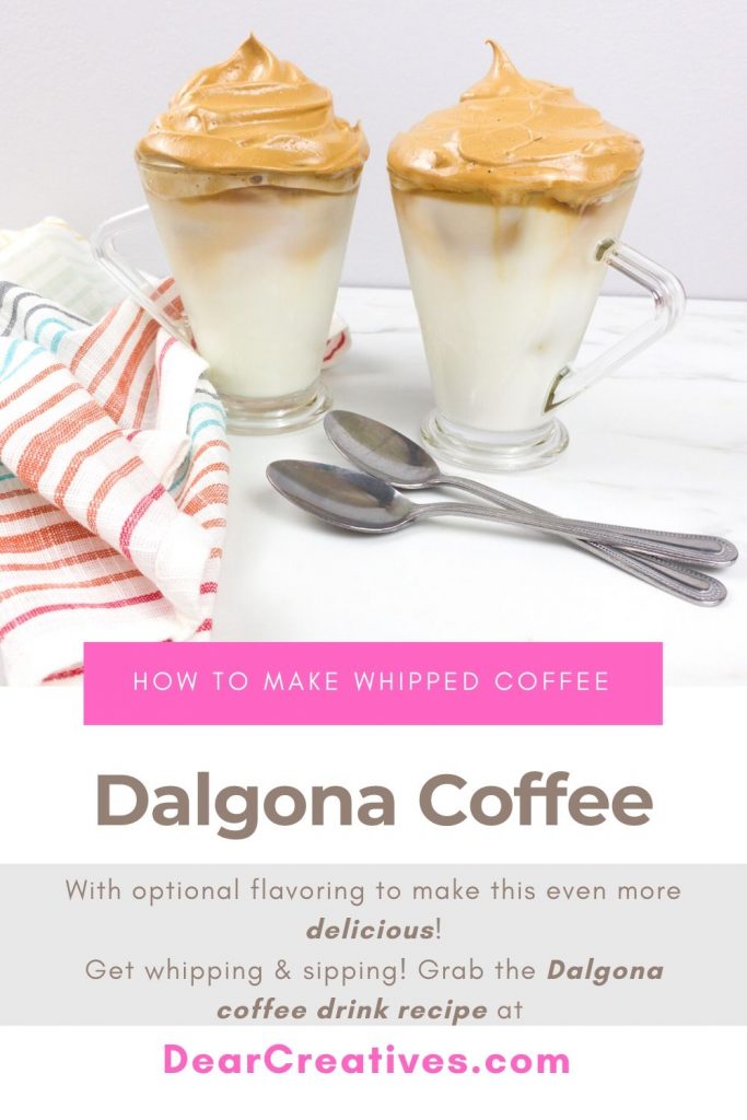 Dalgona Coffee (Recipe) -With optional flavoring to make this even more delicious! Get whipping & sipping! Grab the coffee drink recipe at DearCreatives.com