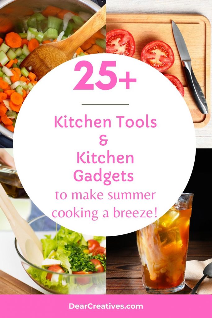 25+ Kitchen Tools For Summer - helpful kitchen tools and kitchen gadgets to own to make cooking a breeze! DearCreatives.com