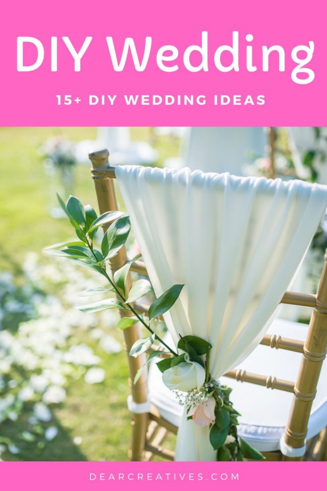 15+ DIY Wedding Ideas And Decorations Dear Creatives