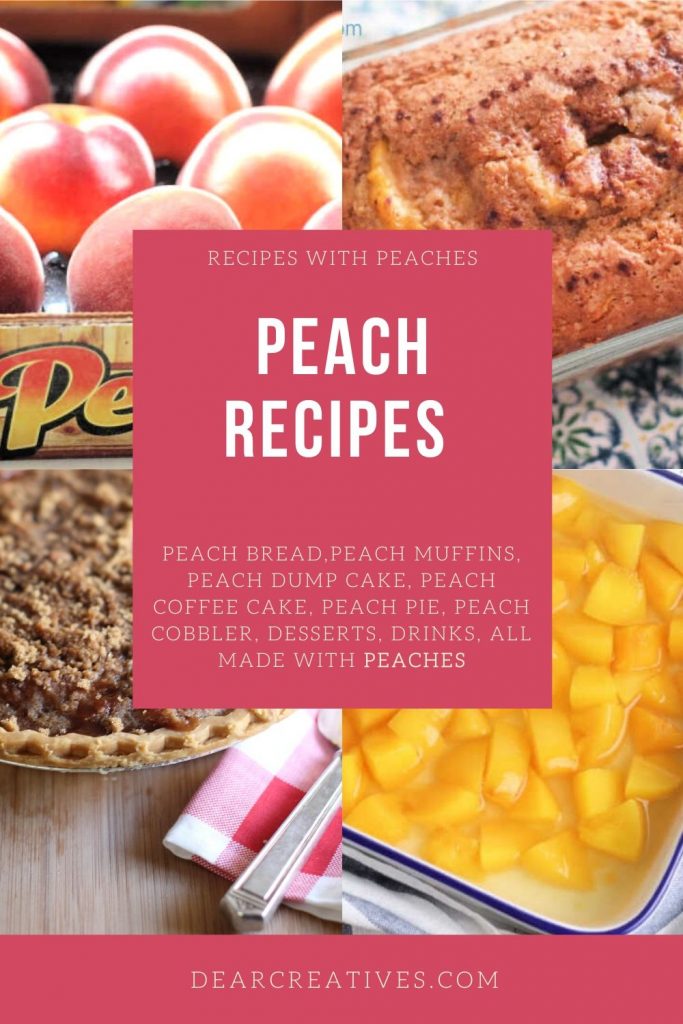 PEACH RECIPES - Find RECIPES WITH PEACHES - bread, muffins, cakes, pie, desserts,drinks ... DearCreatives.com #peachrecipes #recipeswithpeaches