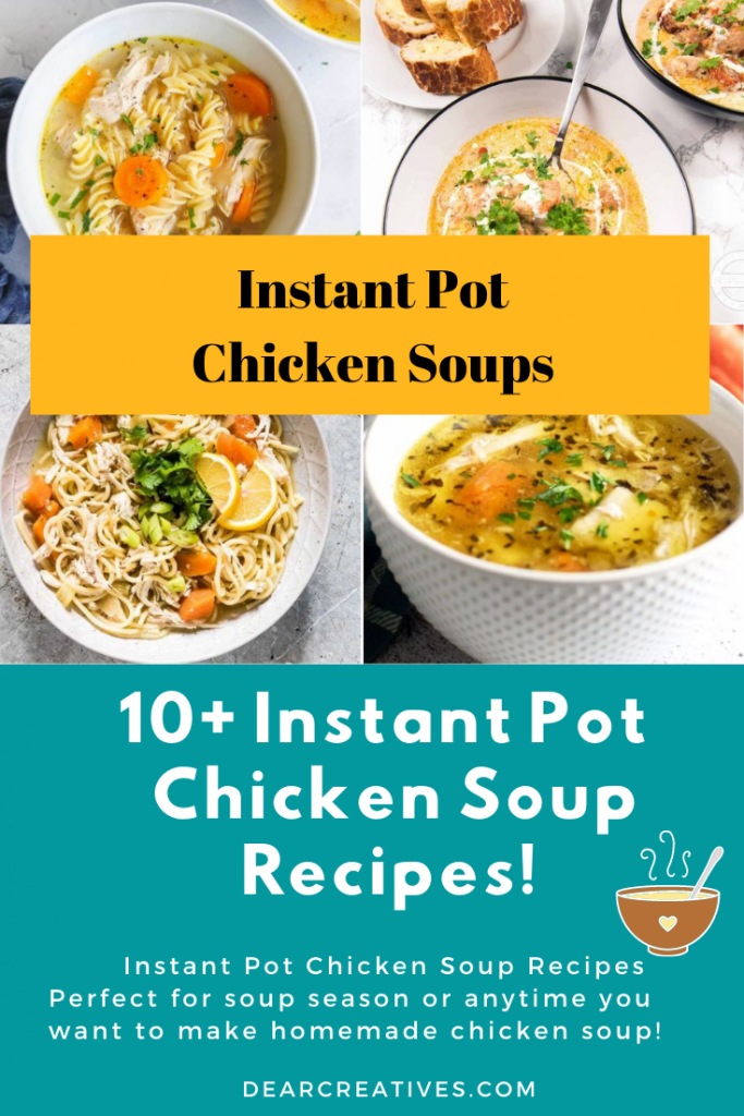 Instant Pot Chicken Soups - Try any of these 10+ Instant Pot Chicken Soup Recipes. Perfect for soup season or making soup for dinner. DearCreatives.com